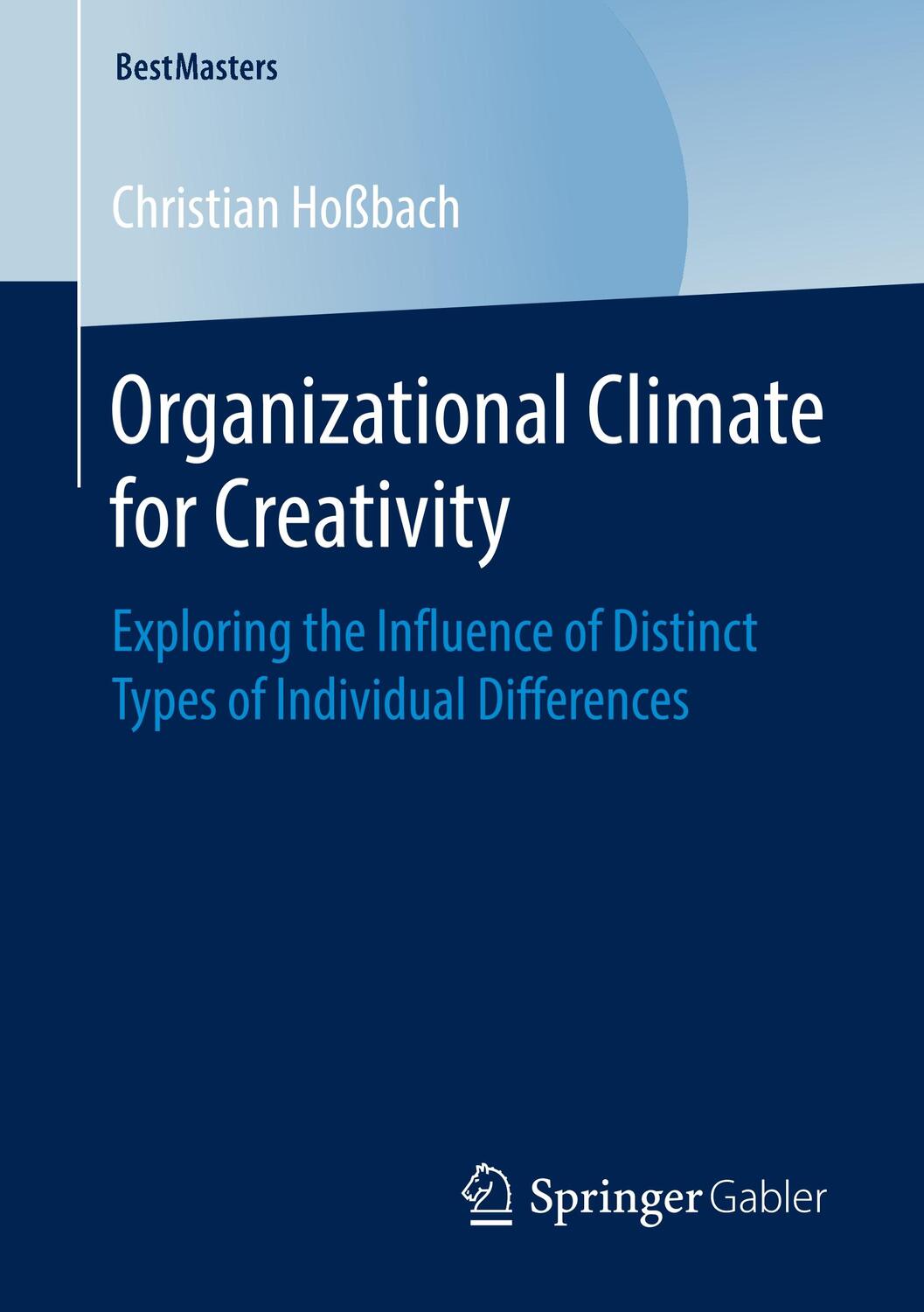 Cover: 9783658252403 | Organizational Climate for Creativity | Christian Hoßbach | Buch | XV