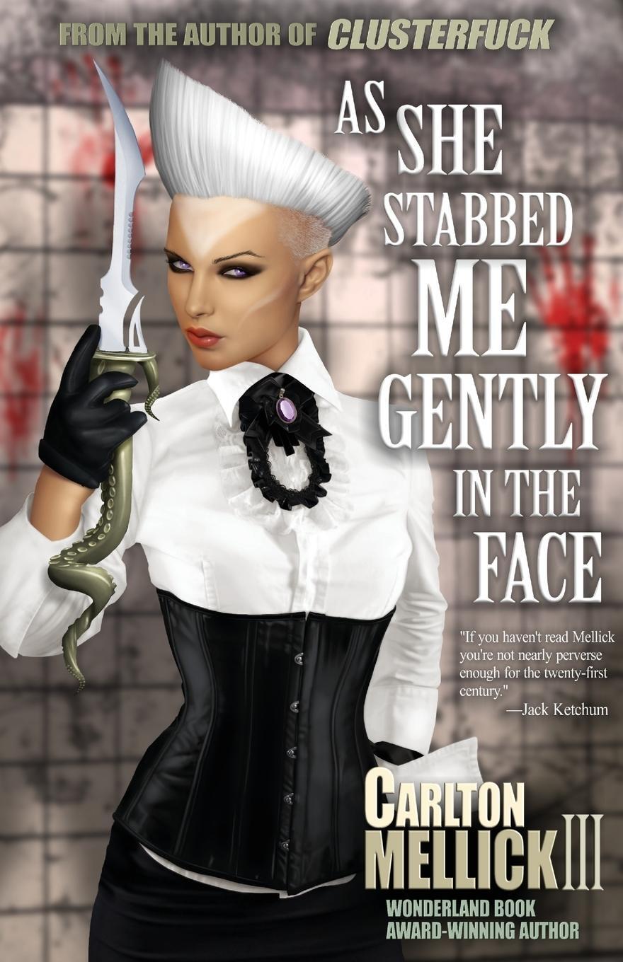 Cover: 9781621051749 | As She Stabbed Me Gently in the Face | Carlton Mellick III | Buch