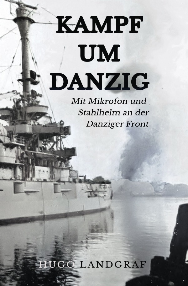 Cover: 9783750245891 | Kampf um Danzig | Mit Mikrofon und Stahlhelm an der Danziger Front