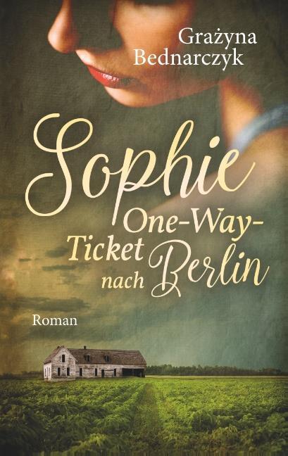 Cover: 9783752835151 | Sophie | One-Way-Ticket nach Berlin | Grazyna Bednarczyk | Taschenbuch