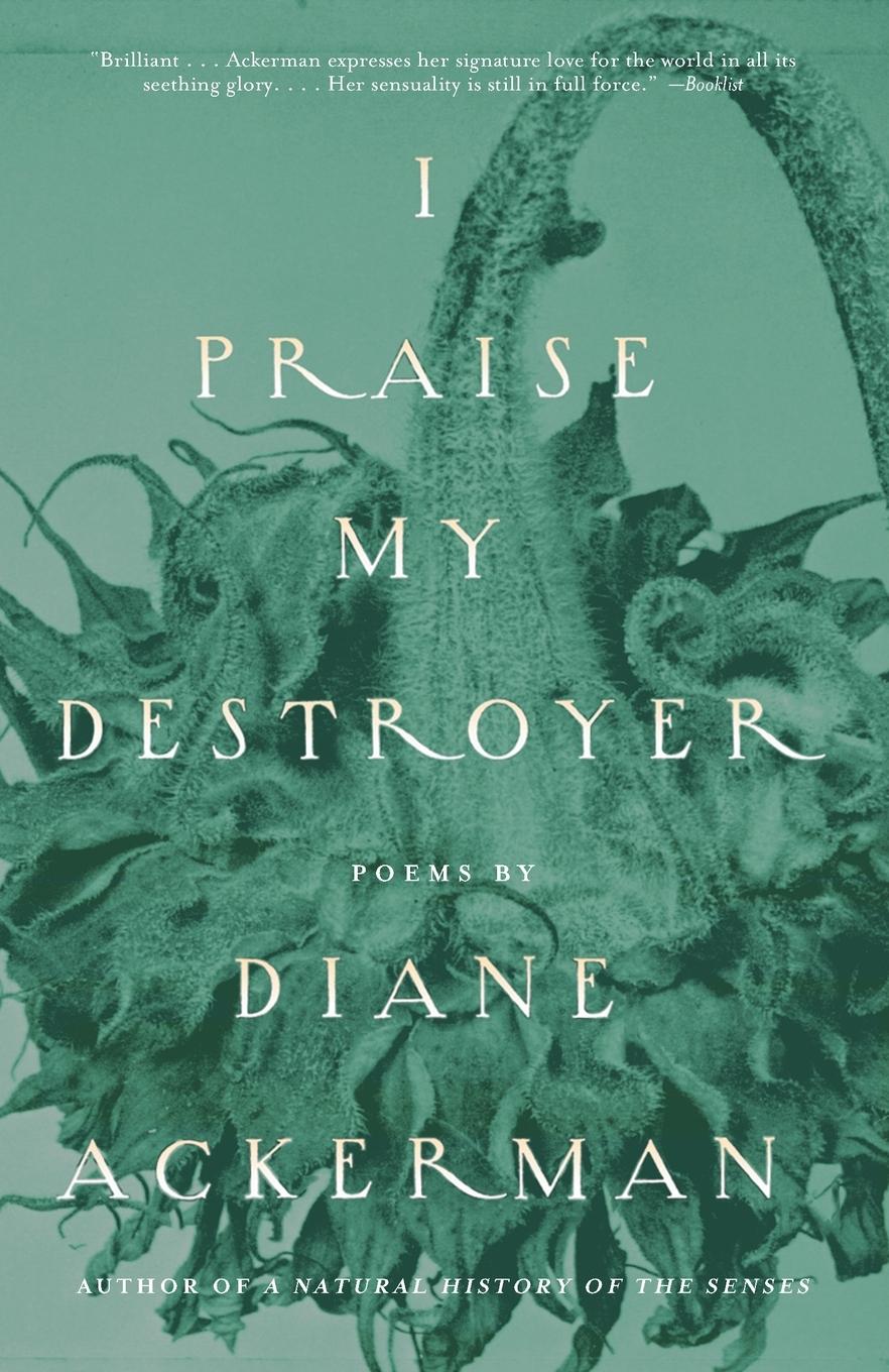 Cover: 9780679771340 | I Praise My Destroyer | Poems | Diane Ackerman | Taschenbuch | 2000