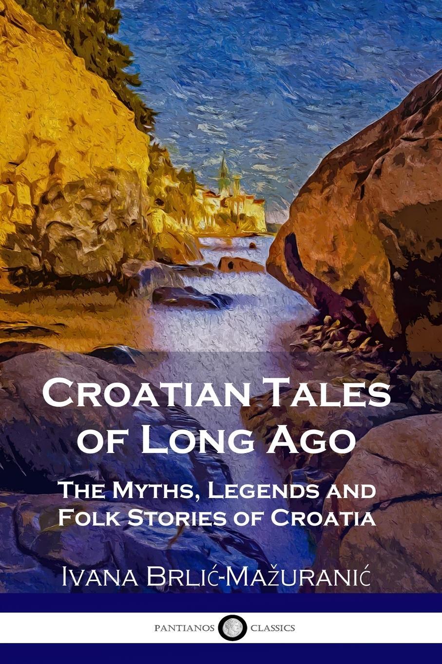 Cover: 9781789872750 | Croatian Tales of Long Ago | Ivana Brli¿-Ma¿urani¿ | Taschenbuch