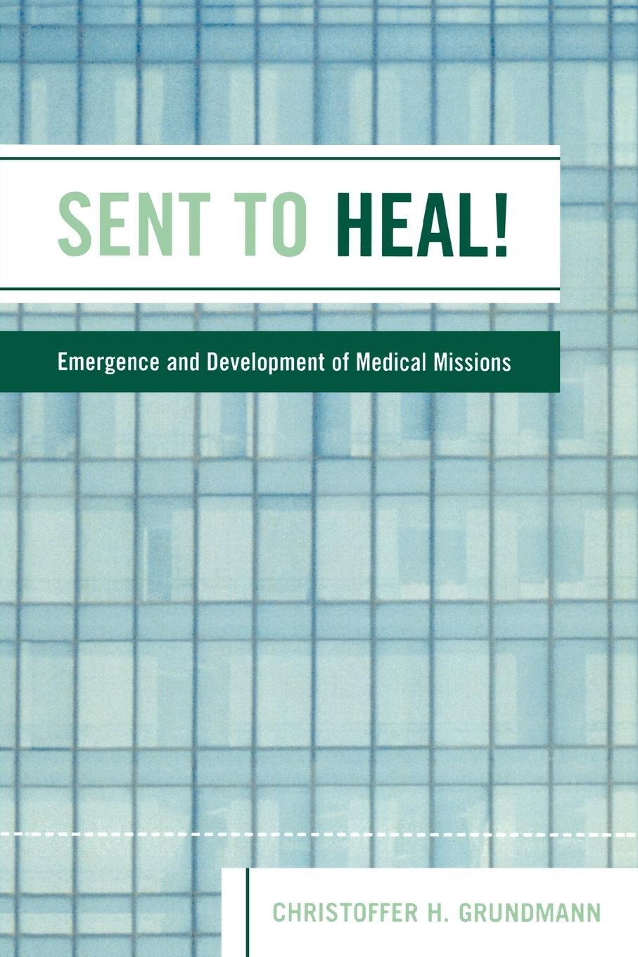 Cover: 9780761833208 | Sent to Heal! | Emergence and Development of Medical Missions | Buch