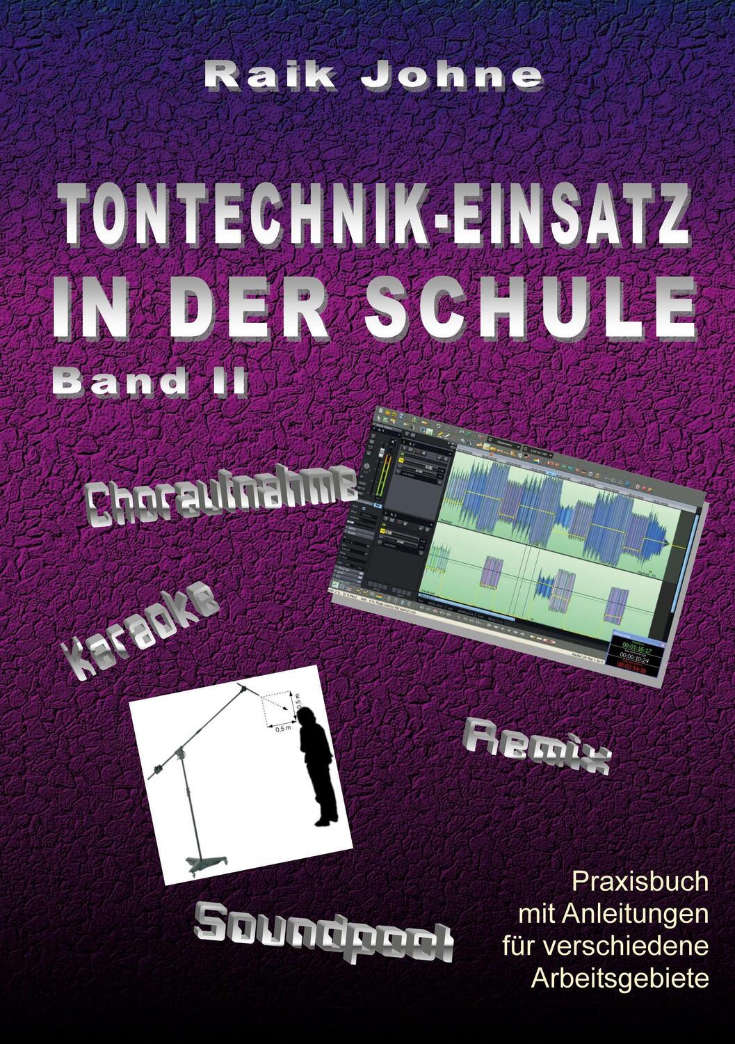 Cover: 9783752660968 | Tontechnik-Einsatz in der Schule - Band II | Raik Johne | Taschenbuch