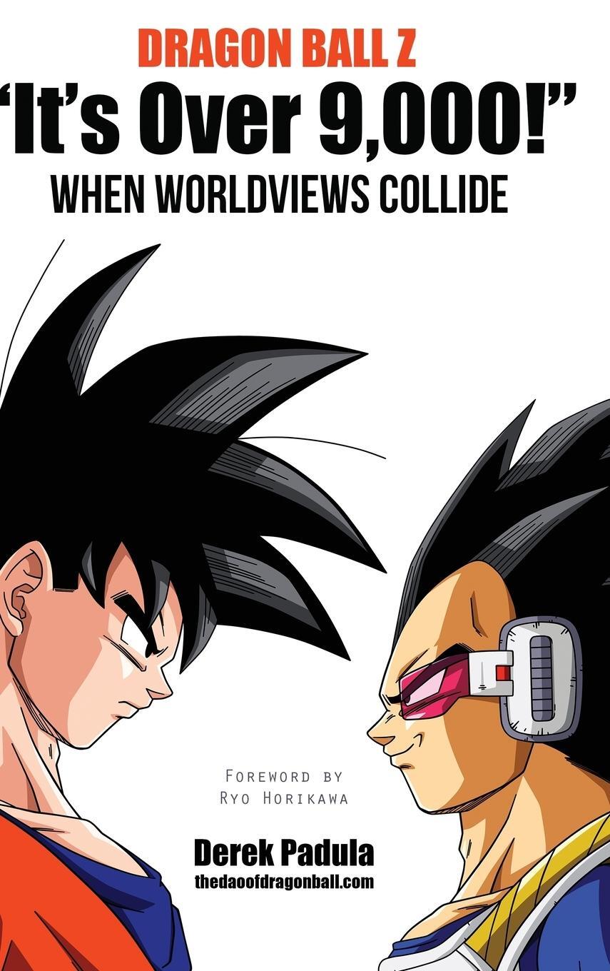 Cover: 9781943149056 | Dragon Ball Z "It's Over 9,000!" When Worldviews Collide | Padula