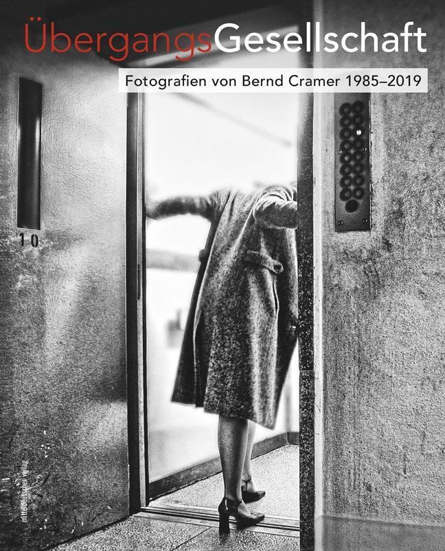 Cover: 9783963111204 | ÜbergangsGesellschaft | Fotografien von Bernd Cramer 1985-2019 | Buch