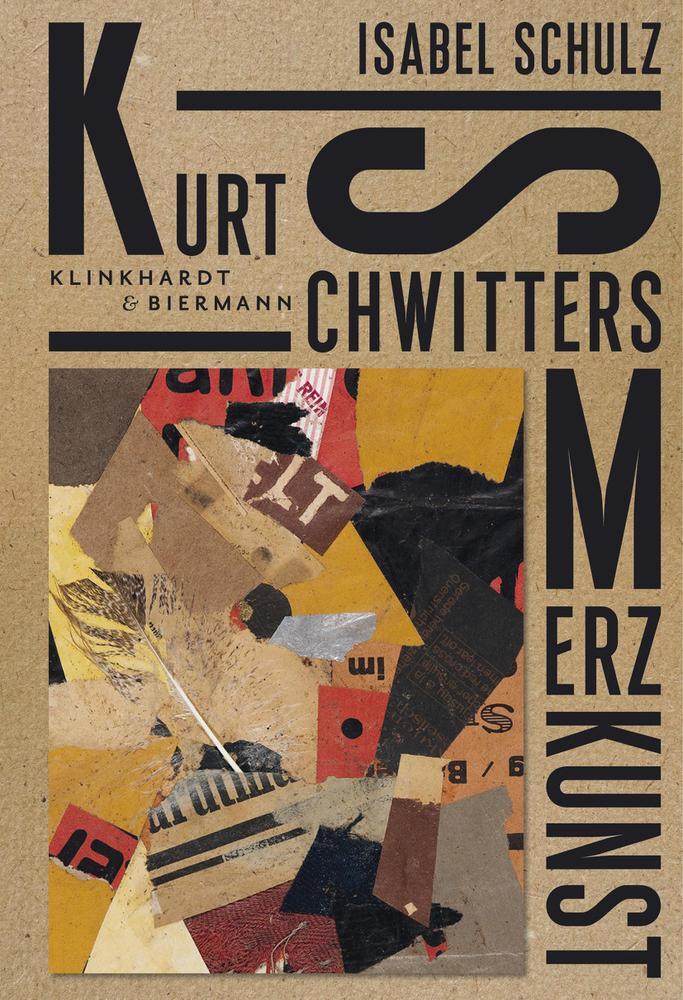 Cover: 9783943616644 | Kurt Schwitters. Merzkunst | Isabel Schulz | Buch | Deutsch | 2020