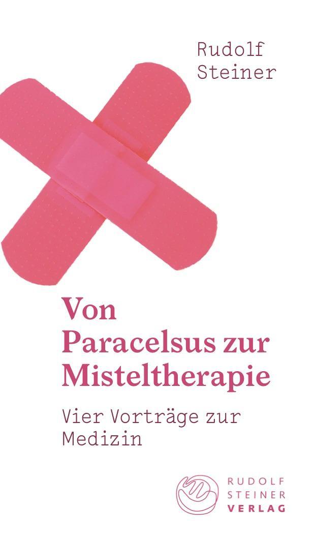 Cover: 9783727454219 | Von Paracelsus zur Misteltherapie | Vier Vorträge zur Medizin | Buch