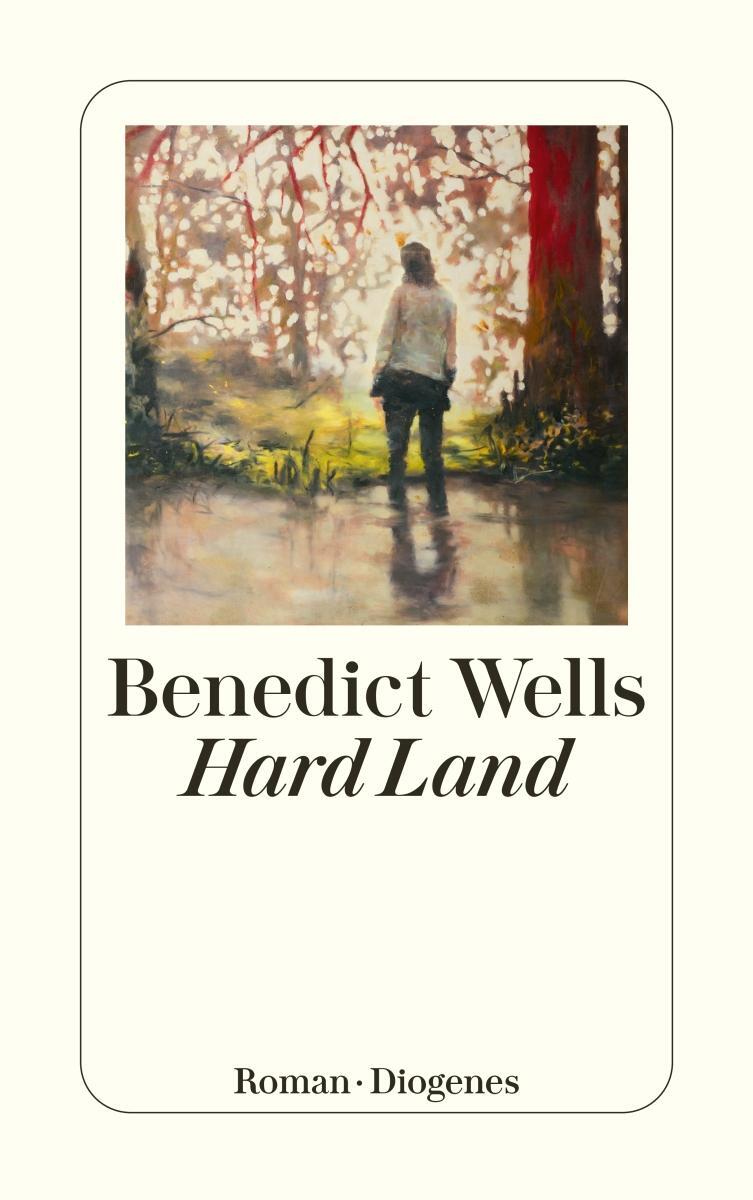 Cover: 9783257246742 | Hard Land | Benedict Wells | Taschenbuch | Diogenes Taschenbücher