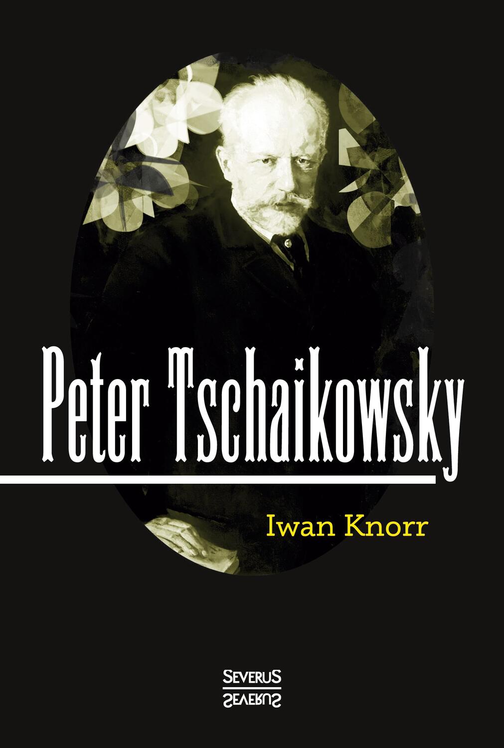 Cover: 9783958011922 | Peter Tschaikowsky | Iwan Knorr | Taschenbuch | Severus