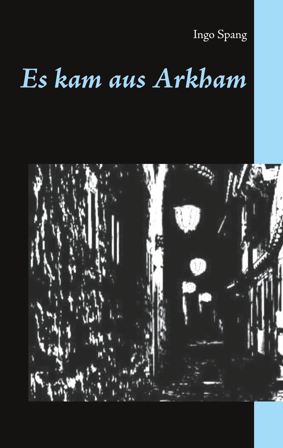 Cover: 9783751998413 | Es kam aus Arkham | Ingo Spang | Taschenbuch | Books on Demand