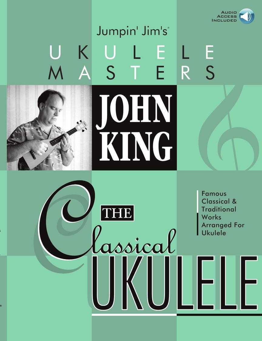 Cover: 73999958447 | John King - The Classical Ukulele | Jumpin' Jim's Ukulele Masters
