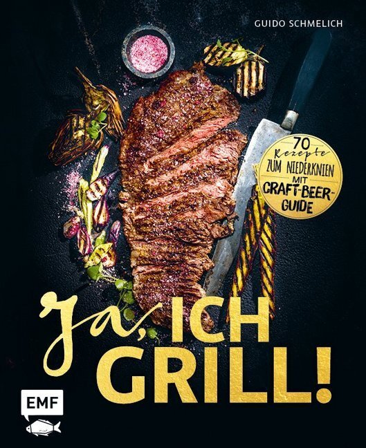 Cover: 9783863559786 | Ja, ich grill! | 70 Rezepte zum Niederknien. Mit Craft-Beer-Guide