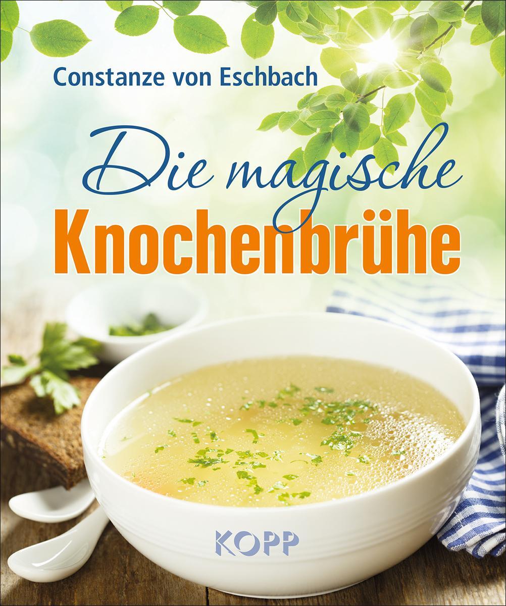 Cover: 9783864453007 | Die magische Knochenbrühe | Constanze von Eschbach | Taschenbuch
