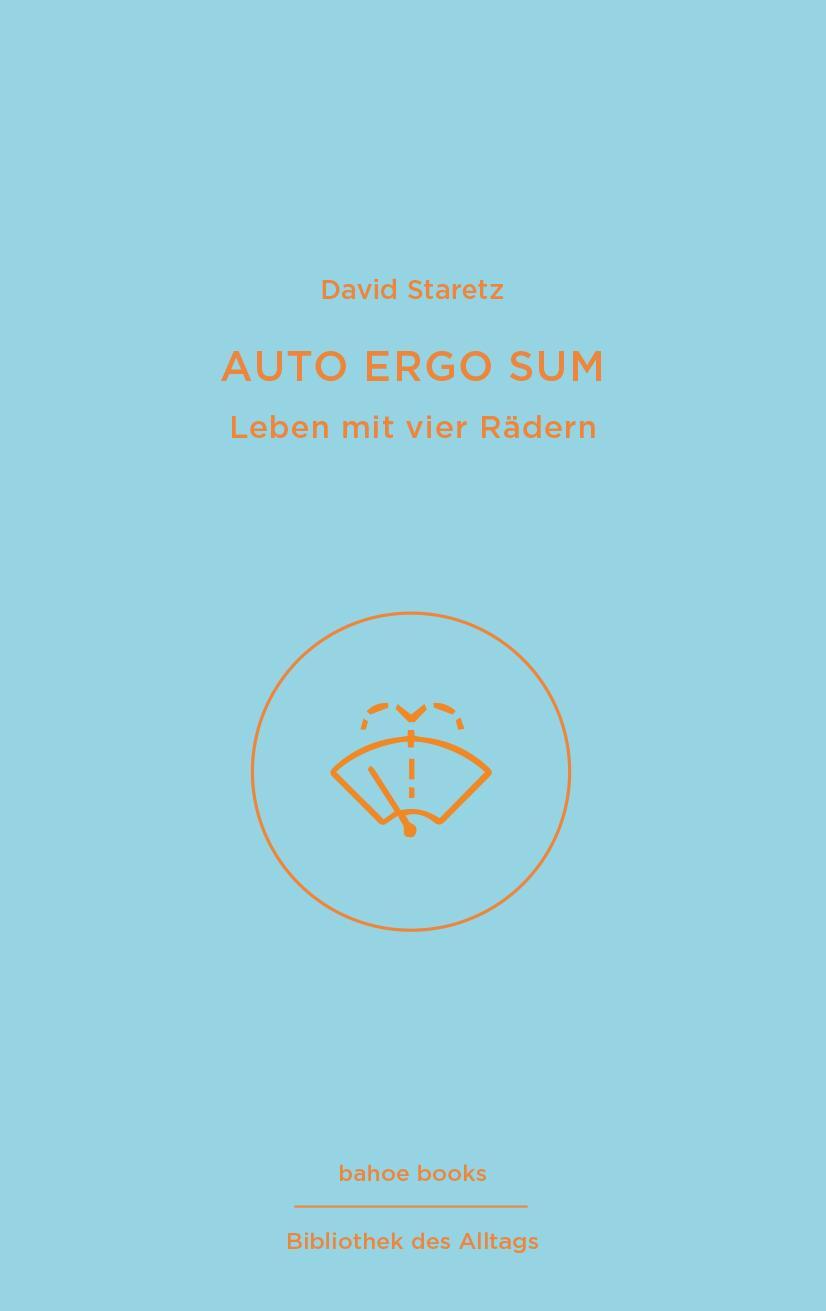 Cover: 9783903478008 | Auto ergo sum | Leben mit vier Rädern | David Staretz | Buch | 144 S.