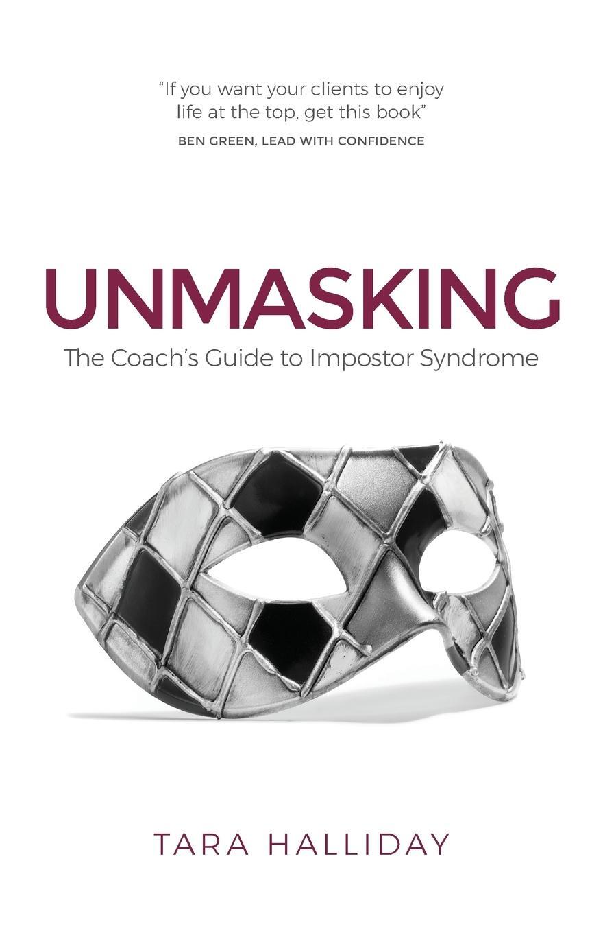 Cover: 9781781333006 | Unmasking | The Coach's Guide to Imposter Syndrome | Tara Halliday