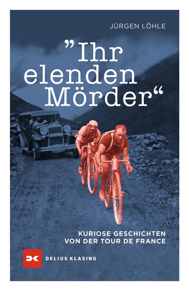 Cover: 9783667116840 | Ihr elenden Mörder | Kuriose Geschichten von der Tour de France | Buch
