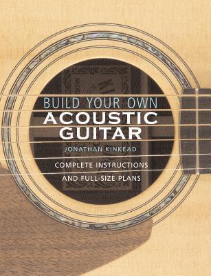 Cover: 9780634054631 | Build Your Own Acoustic Guitar: Complete Instructions and Full-Size...