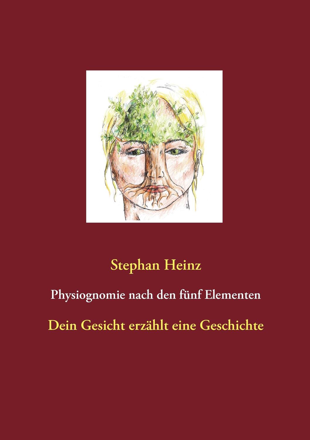 Cover: 9783839199657 | Physiognomie nach den fünf Elementen | Stephan Heinz | Taschenbuch