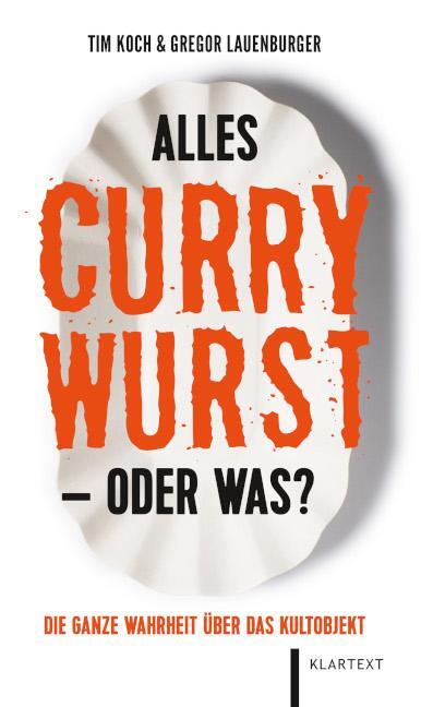 Cover: 9783837526585 | Alles Currywurst -oder was? | Die ganze Wahrheit über das Kultobjekt