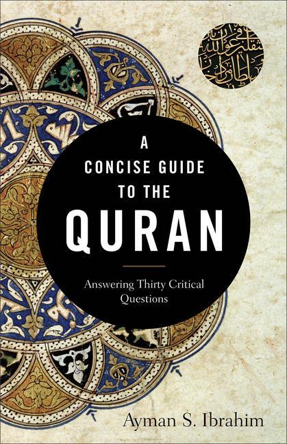 Cover: 9781540962928 | A Concise Guide to the Quran | Answering Thirty Critical Questions