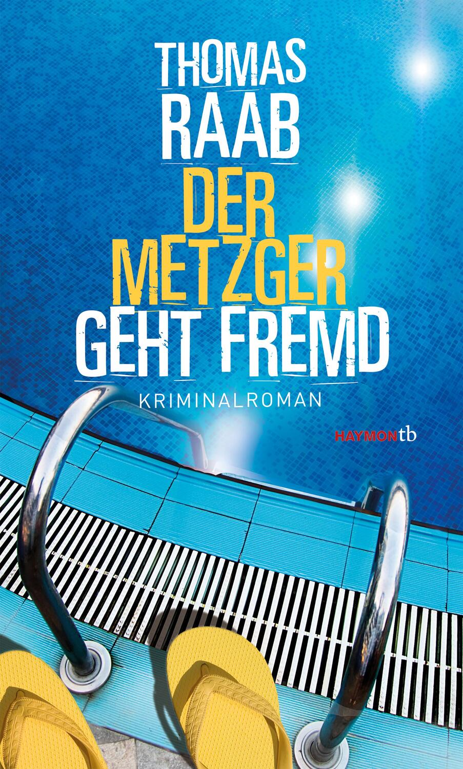 Cover: 9783709979419 | Der Metzger geht fremd | Kriminalroman | Thomas Raab | Taschenbuch