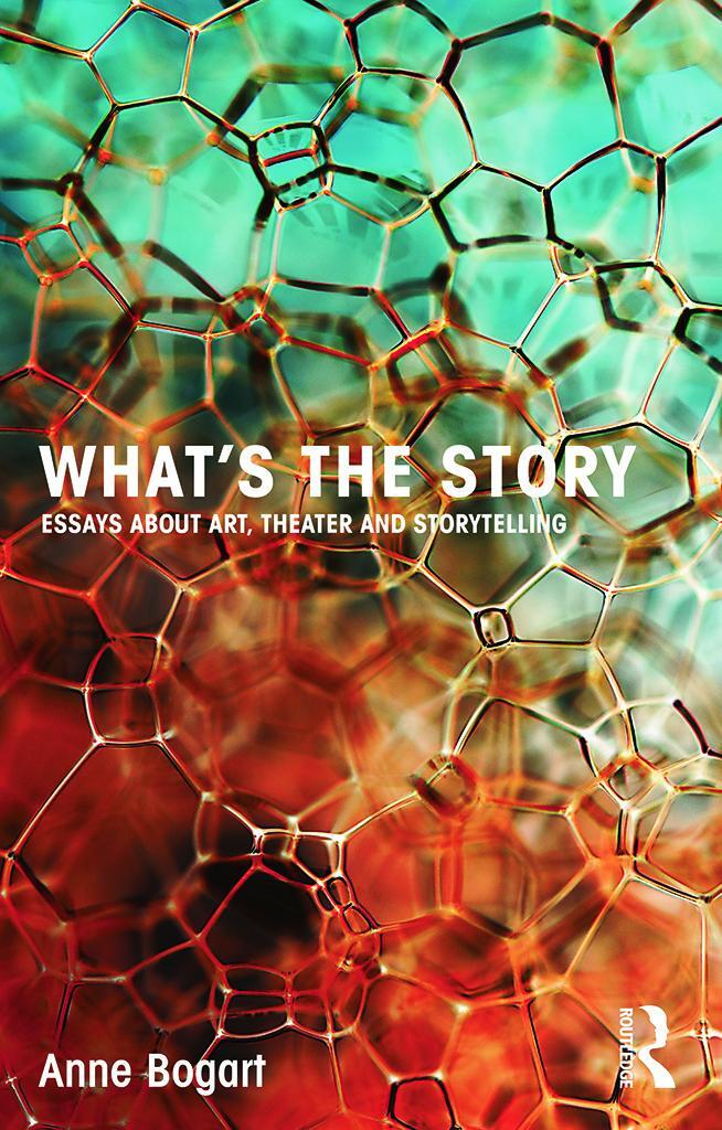 Cover: 9780415750004 | What's the Story | Essays about art, theater and storytelling | Bogart