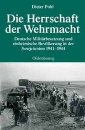 Cover: 9783486591743 | Die Herrschaft der Wehrmacht | Dieter Pohl | Buch | X | Deutsch | 2009