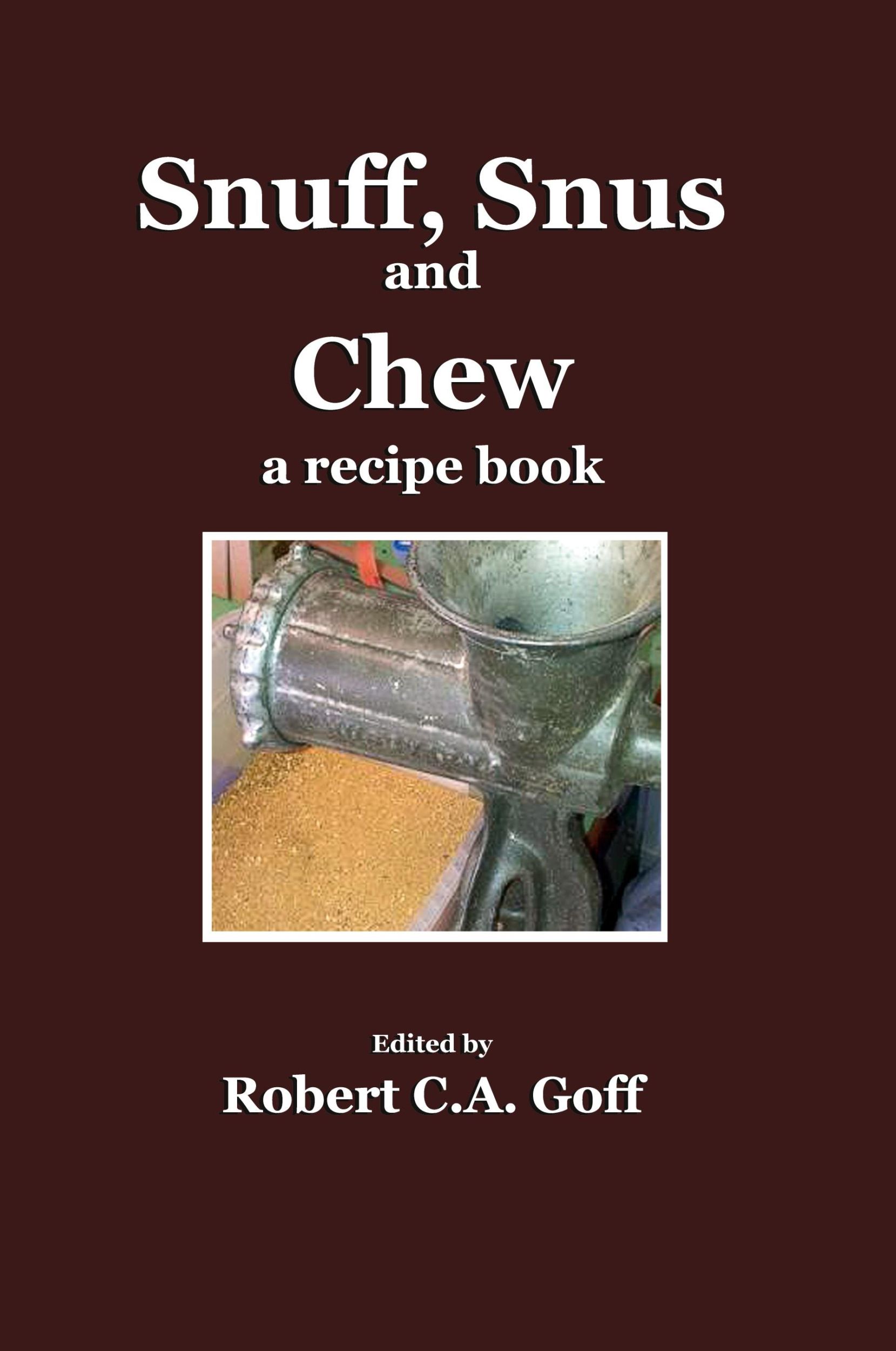 Cover: 9798986772820 | Snuff, Snus and Chew | a recipe book | Robert C. A. Goff | Taschenbuch