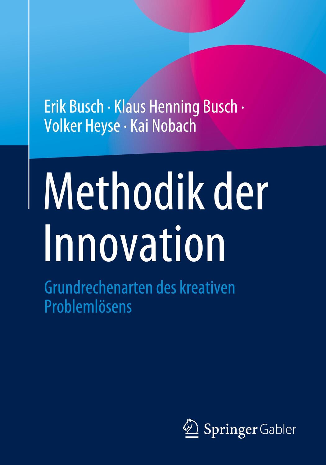 Cover: 9783658427368 | Methodik der Innovation | Grundrechenarten des kreativen Problemlösens