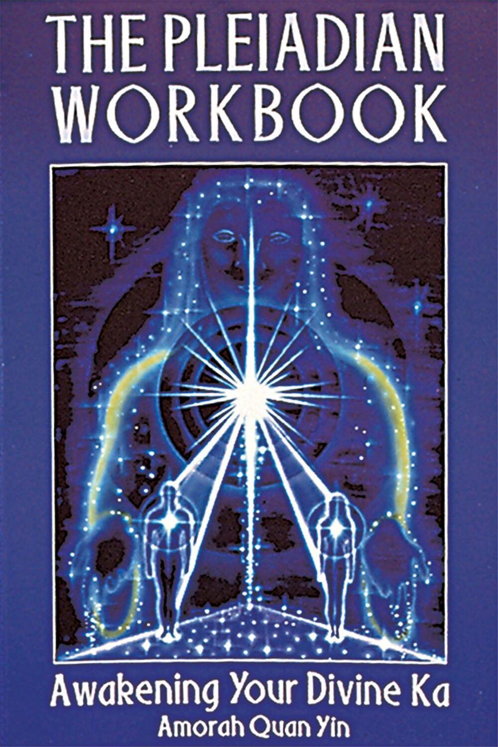 Cover: 9781879181311 | The Pleiadian Workbook | Awakening Your Divine Ka | Amorah Quan Yin