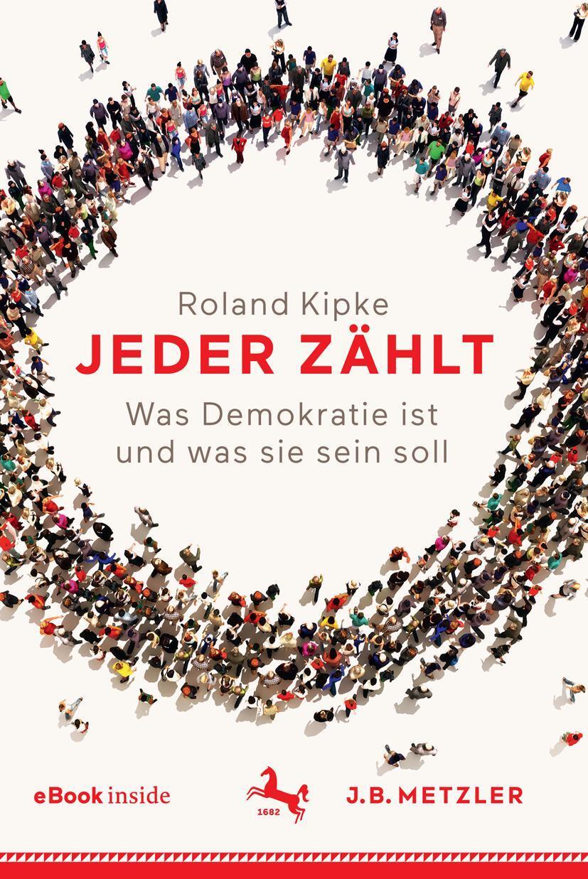 Cover: 9783476046895 | Jeder zählt | Was Demokratie ist und was sie sein soll | Roland Kipke
