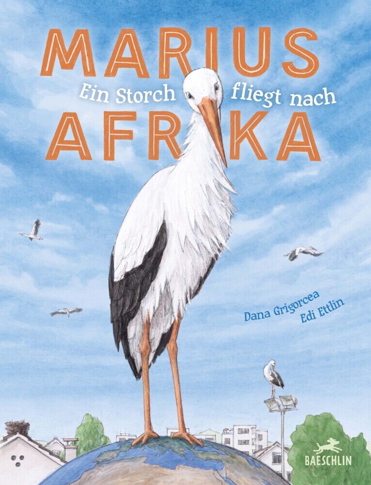 Cover: 9783038930310 | Marius | Ein Storch fliegt nach Afrika. Bilderbuch | Dana Grigorcea