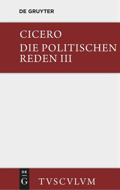 Cover: 9783110360936 | Marcus Tullius Cicero: Die politischen Reden. Band 3 | Cicero | Buch