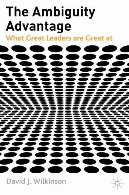 Cover: 9781403987655 | The Ambiguity Advantage | What Great Leaders are Great At | Wilkinson