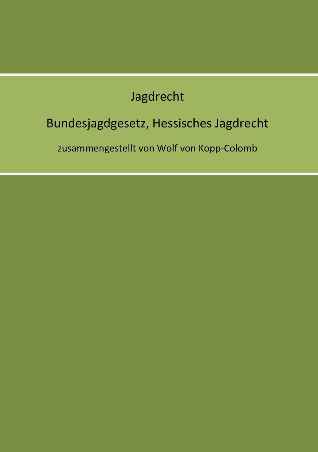 Cover: 9783743113541 | Jagdrecht Bundesjagdgesetz, Hessisches Jagdrecht | Kopp-Colomb | Buch