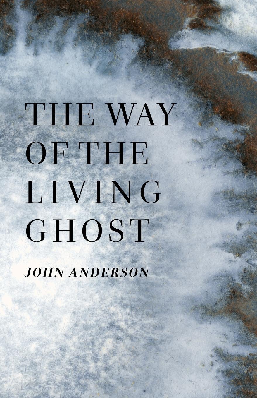 Cover: 9781947544192 | The Way of the Living Ghost | John Anderson | Taschenbuch | Paperback
