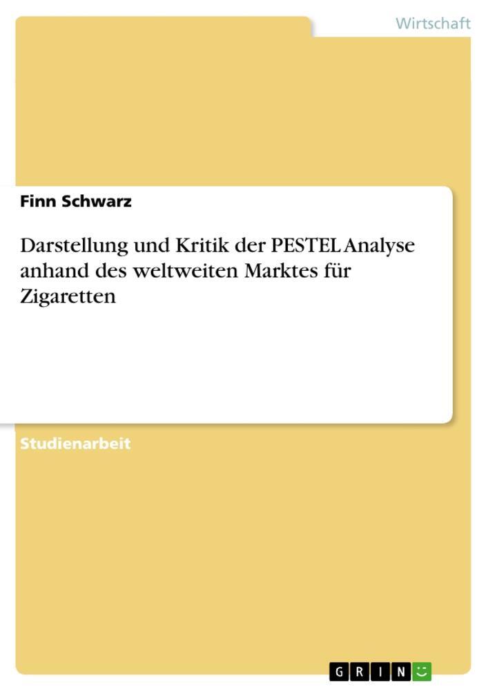 Cover: 9783668974166 | Darstellung und Kritik der PESTEL Analyse anhand des weltweiten...