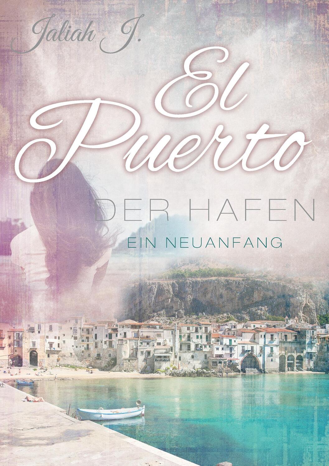 Cover: 9783738641332 | El Puerto - Der Hafen, Ein Neubeginn | Ein Neuanfang | Jaliah J.