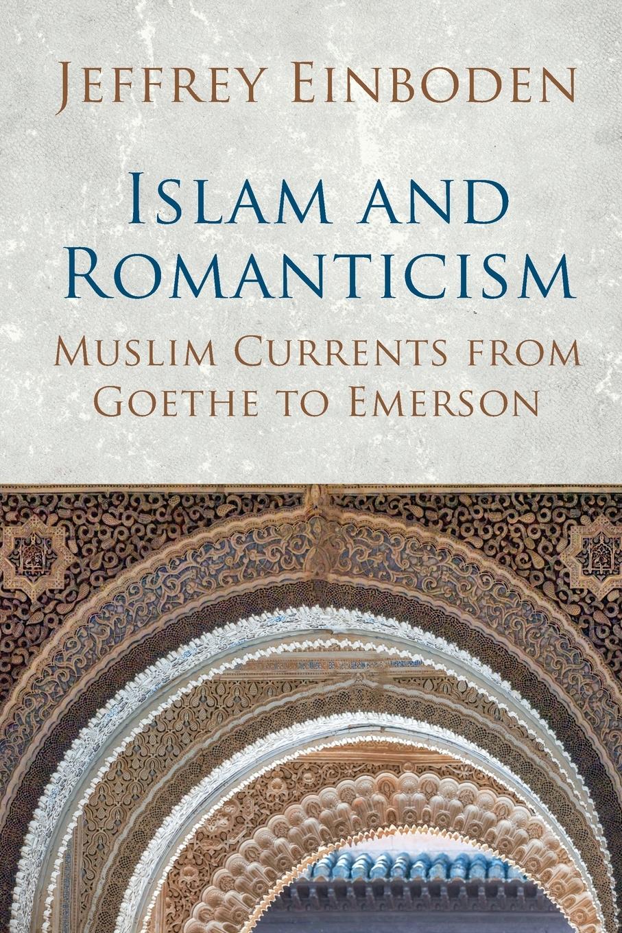 Cover: 9781780745664 | Islam and Romanticism | Muslim Currents from Goethe to Emerson | Buch