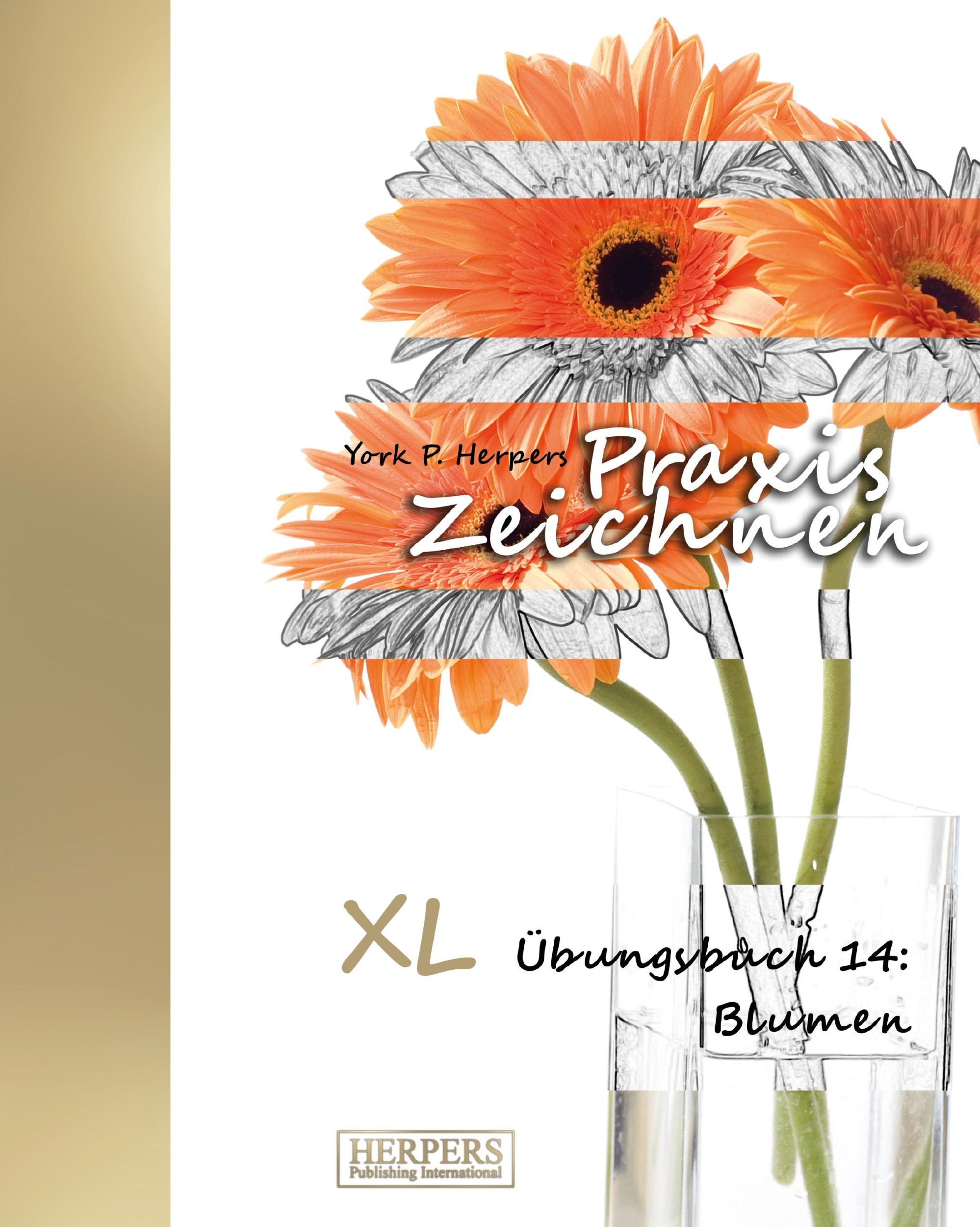 Cover: 9783946268796 | Praxis Zeichnen - XL Übungsbuch 14: Blumen | York P. Herpers | Buch