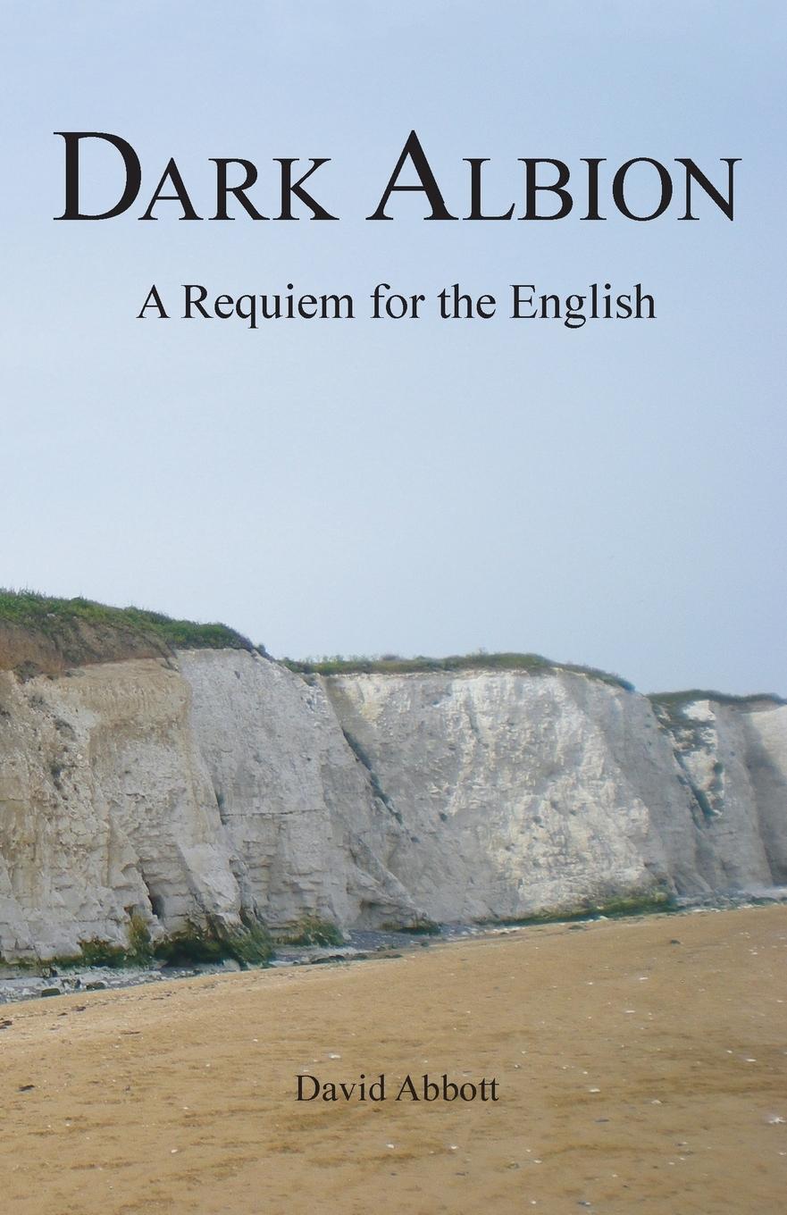 Cover: 9780957228900 | Dark Albion | A Requiem for the English | David Abbott | Taschenbuch