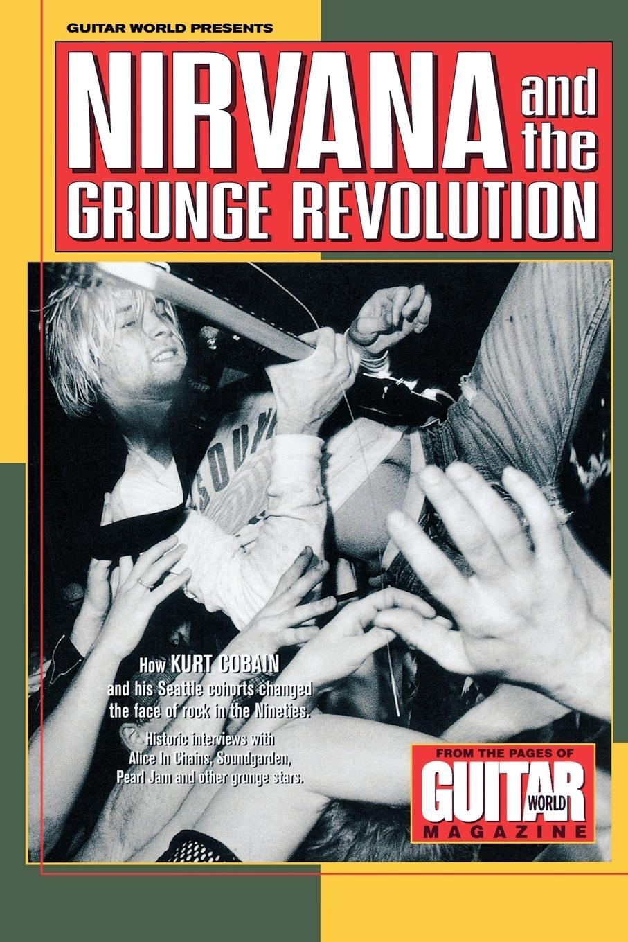 Cover: 9780793590063 | Guitar World Presents Nirvana and the Grunge Revolution | Nirvana