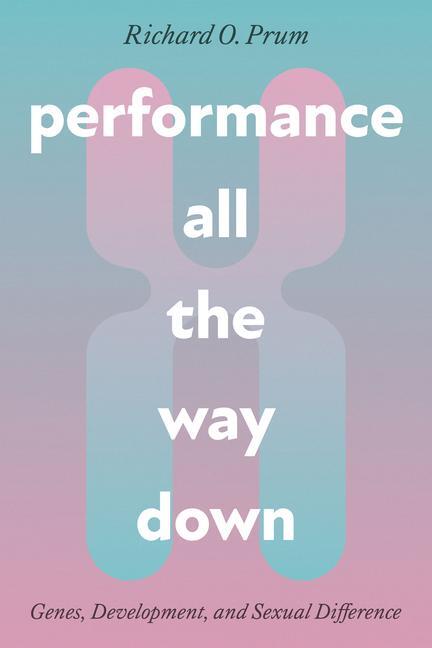 Cover: 9780226829784 | Performance All the Way Down | Richard O. Prum | Taschenbuch | 2023