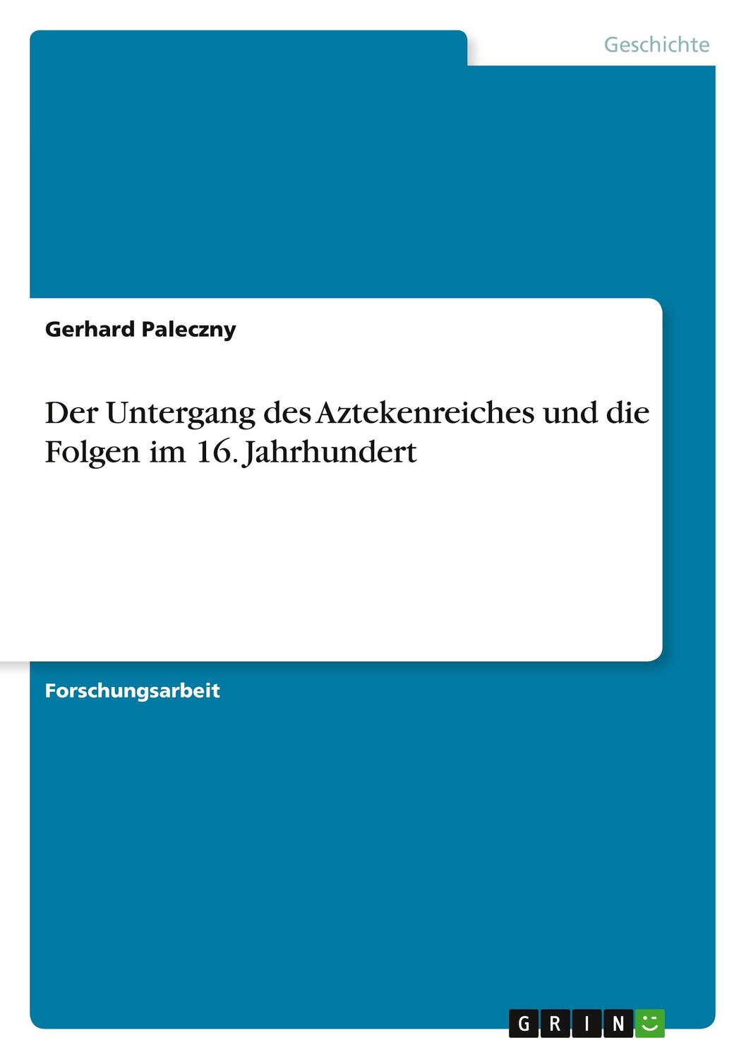 Cover: 9783640210787 | Der Untergang des Aztekenreiches und die Folgen im 16. Jahrhundert