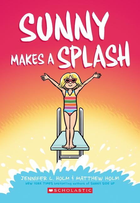 Cover: 9781338233179 | Sunny Makes a Splash: A Graphic Novel (Sunny #4) | Volume 4 | Holm