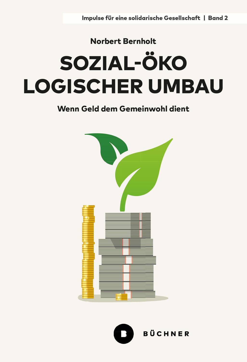 Cover: 9783963173578 | Sozial-ökologischer Umbau | Wenn Geld dem Gemeinwohl dient | Bernholt