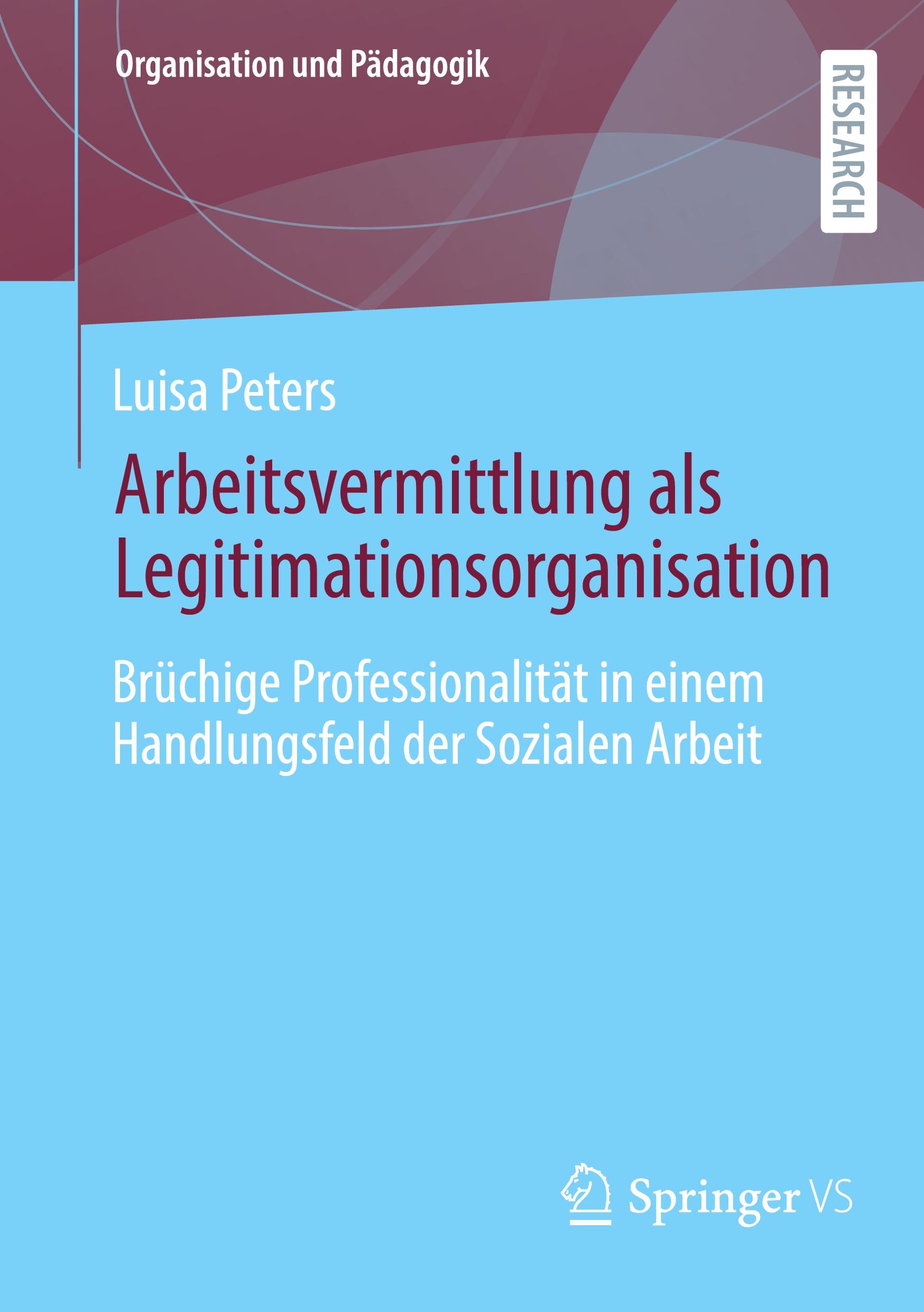 Cover: 9783658436070 | Arbeitsvermittlung als Legitimationsorganisation | Luisa Peters | Buch