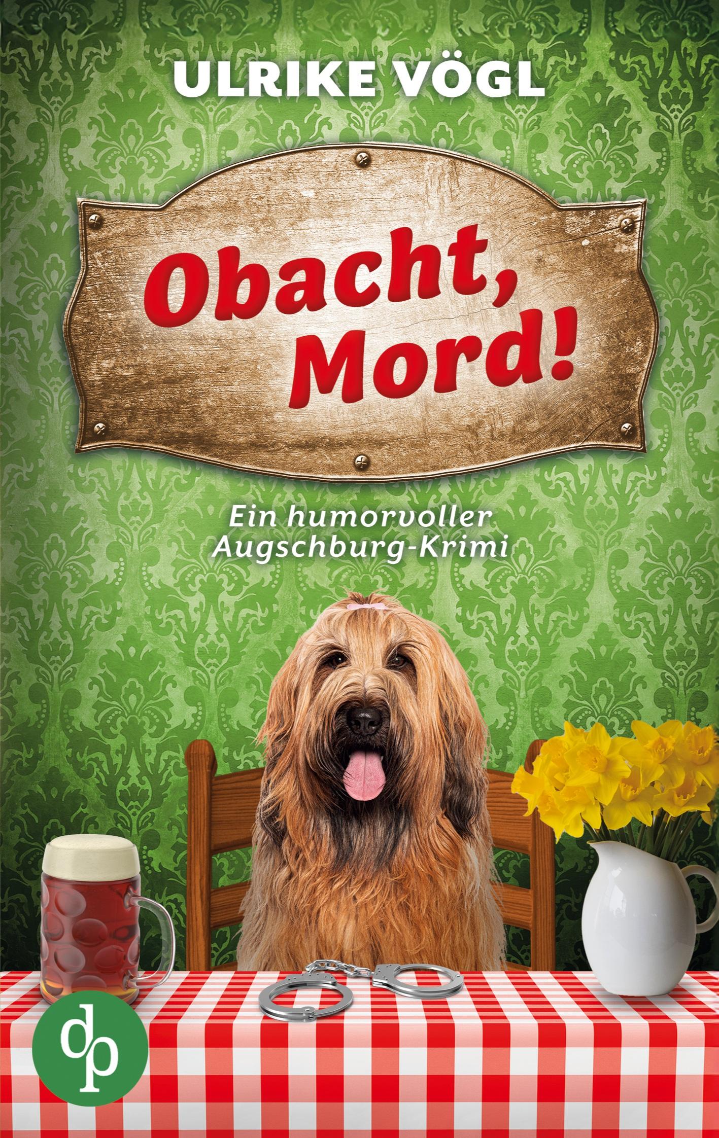 Cover: 9783989984424 | Obacht, Mord! | Ein humorvoller Augschburg-Krimi | Ulrike Vögl | Buch