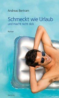 Cover: 9783896561992 | Schmeckt wie Urlaub und macht nicht dick | Roman | Andreas Bertram